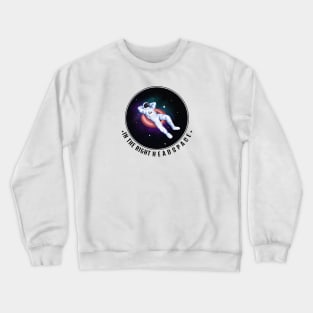 Floating in the right headspace Crewneck Sweatshirt